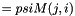 $= psiM(j,i) $
