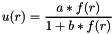 \[ u(r) = \frac{a*f(r)}{1+b*f(r)} \]