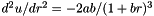 $ d^2u/dr^2 = -2ab/(1+br)^3 $