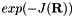 $exp(-J({\bf R}))$