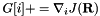 \[ G[i]+={\bf \nabla}_i J({\bf R}) \]