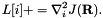 \[ L[i]+=\nabla^2_i J({\bf R}). \]