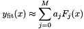 \[ y_{\mathrm{fit}}(x) \approx \sum_{j=0}^M a_j F_j(x) \]