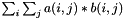 $ \sum_i\sum_j a(i,j)*b(i,j) $