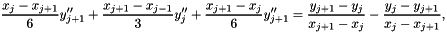 \[ \frac{x_j-x_{j+1}}{6}y_{j+1}'' + \frac{x_{j+1}-x_{j-1}}{3}y_j'' + \frac{x_{j+1}-x_j}{6}y_{j+1}'' = \frac{y_{j+1}-y_j}{x_{j+1}-x_j} - \frac{y_j-y_{j+1}}{x_j-x_{j+1}}, \]