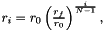 $ r_i = r_0 \left( \frac{r_f}{r_0} \right) ^{\frac{i}{N-1}}, $