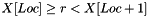 $ X[Loc] \ge r < X[Loc+1]$