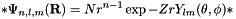 \[ *\Psi_{n,l,m}({\bf R}) = N r^{n-1} \exp{-Zr} Y_{lm}(\theta,\phi) *\]