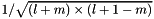 $1/\sqrt{(l+m)\times(l+1-m)}$