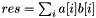 $ res = \sum_i a[i] b[i]$