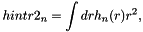 \[ hintr2_n = \int dr h_n(r) r^2, \]